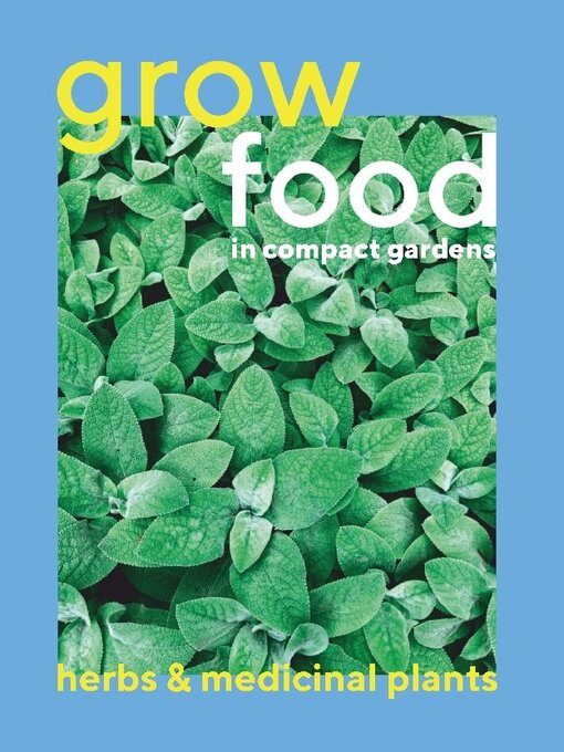 Title details for Grow Food in Compact Gardens herbs & medicinal by Universal Wellbeing PTY Limited - Available